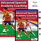 Advanced Spanish Academy Coaching - 120 Technical, Tactical and Conditioning Practices from Top Spanish Coaches